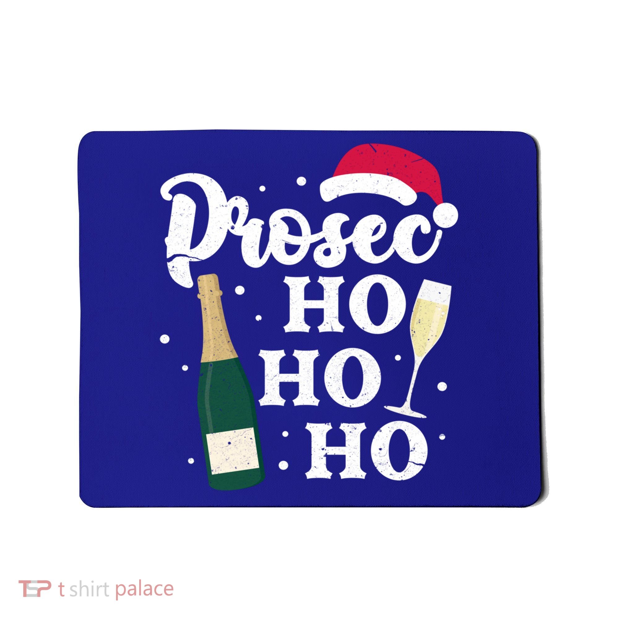 Prosec Ho Ho Ho Funny Presecco Christmas Vacation Meaningful Gift Mousepad