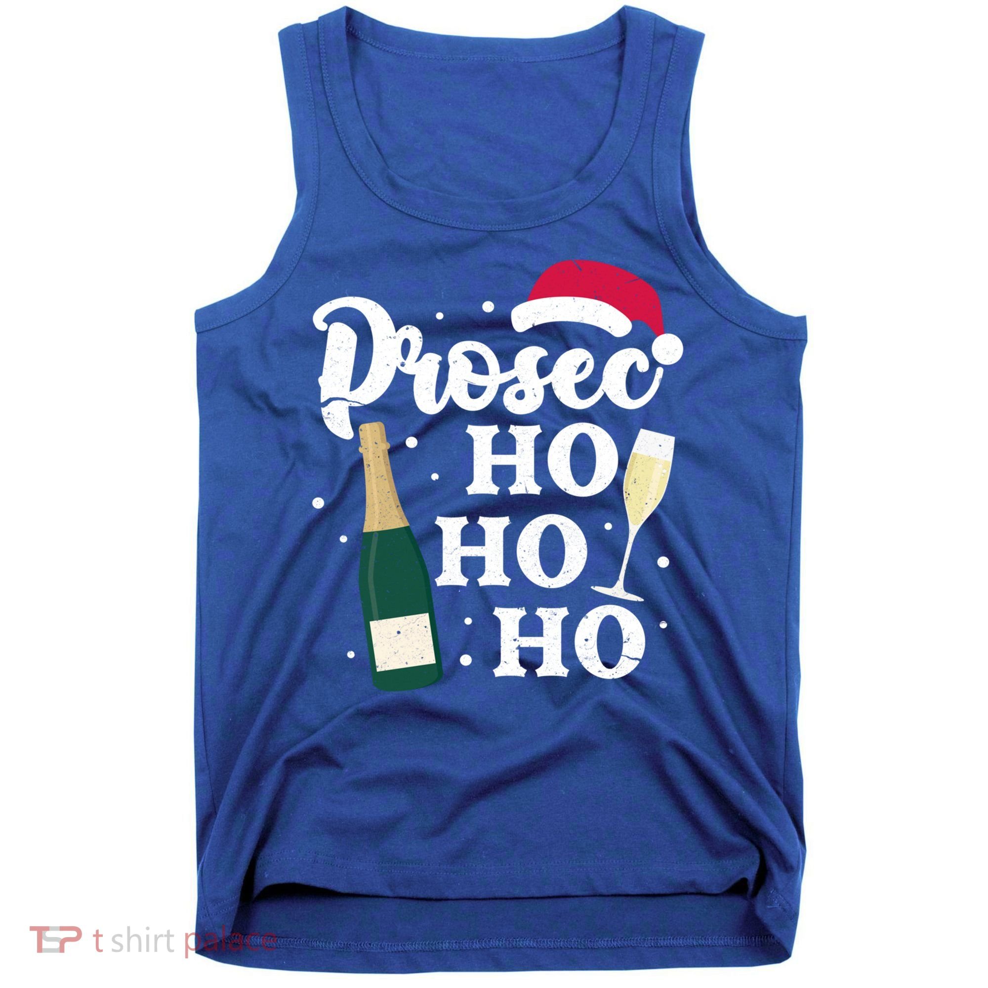 Prosec Ho Ho Ho Funny Presecco Christmas Vacation Meaningful Gift Tank Top