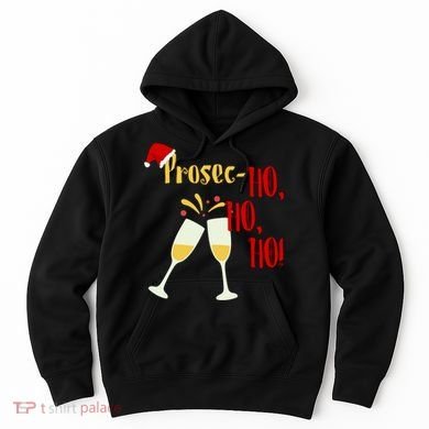 Prosec Ho Ho Ho Funny Wine Lover Christmas Celebration Hoodie