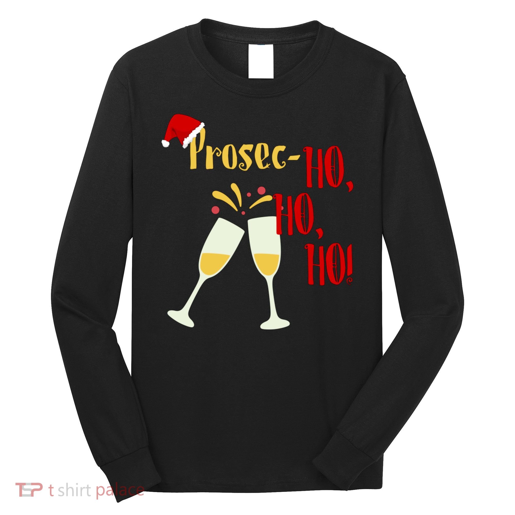 Prosec Ho Ho Ho Funny Wine Lover Christmas Celebration Long Sleeve Shirt