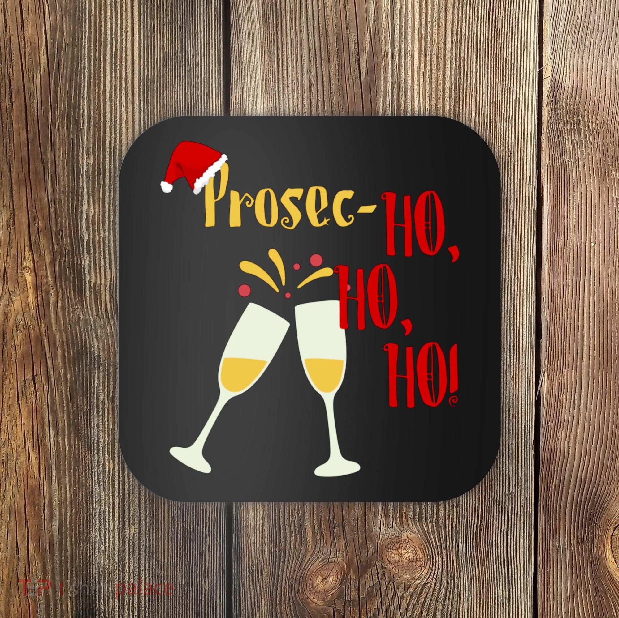 Prosec Ho Ho Ho Funny Wine Lover Christmas Celebration Coaster