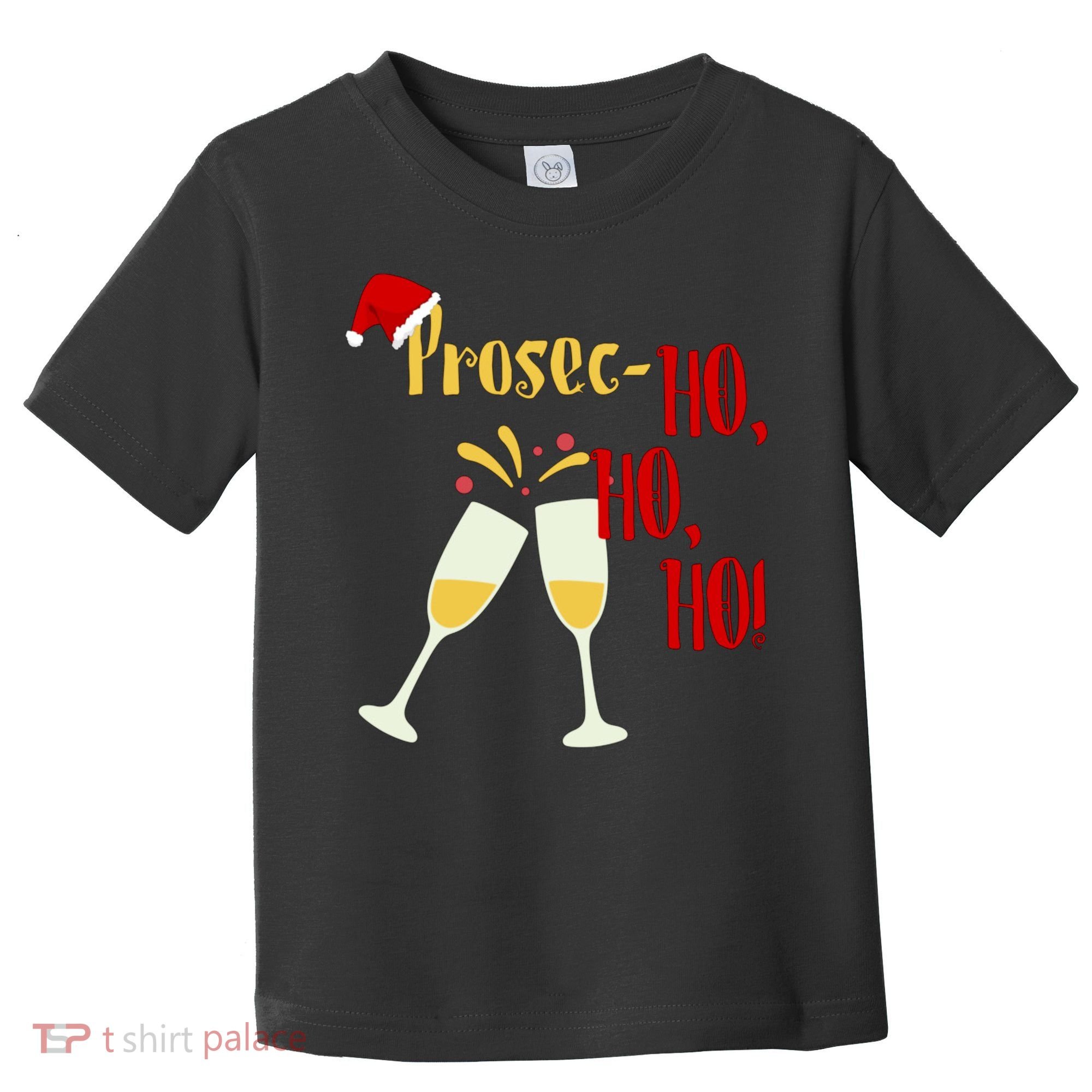 Prosec Ho Ho Ho Funny Wine Lover Christmas Celebration Toddler T-Shirt