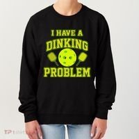 Pickleball Humor I Have A Dinking Problem Funny Women's Sweatshirt thumb 0