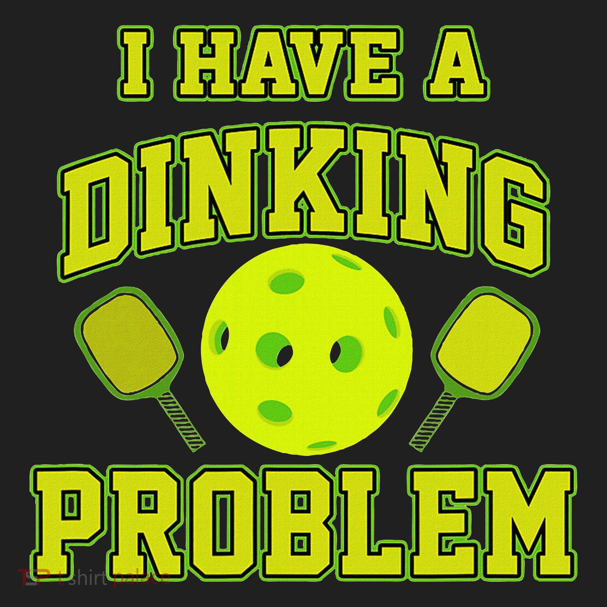 Pickleball Humor I Have A Dinking Problem Funny Women's Sweatshirt