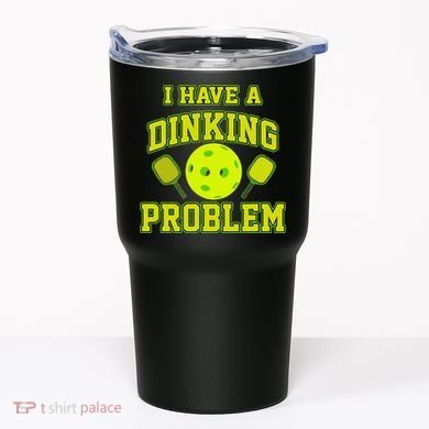Pickleball Humor I Have A Dinking Problem Funny Tumbler