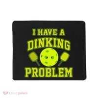 Pickleball Humor I Have A Dinking Problem Funny Mousepad thumb 0