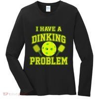 Pickleball Humor I Have A Dinking Problem Funny Women's Long Sleeve Shirt thumb 0