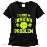 Pickleball Humor I Have A Dinking Problem Funny Women's T-Shirt thumb 0