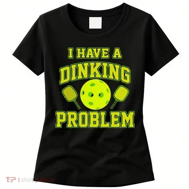 Pickleball Humor I Have A Dinking Problem Funny Women's T-Shirt