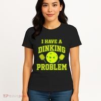 Pickleball Humor I Have A Dinking Problem Funny Women's T-Shirt thumb 4
