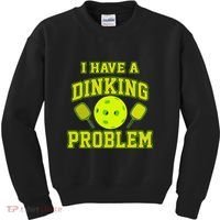 Pickleball Humor I Have A Dinking Problem Funny Kids Sweatshirt thumb 0