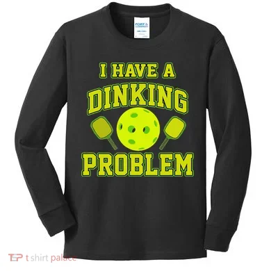 Pickleball Humor I Have A Dinking Problem Funny Kids Long Sleeve Shirt