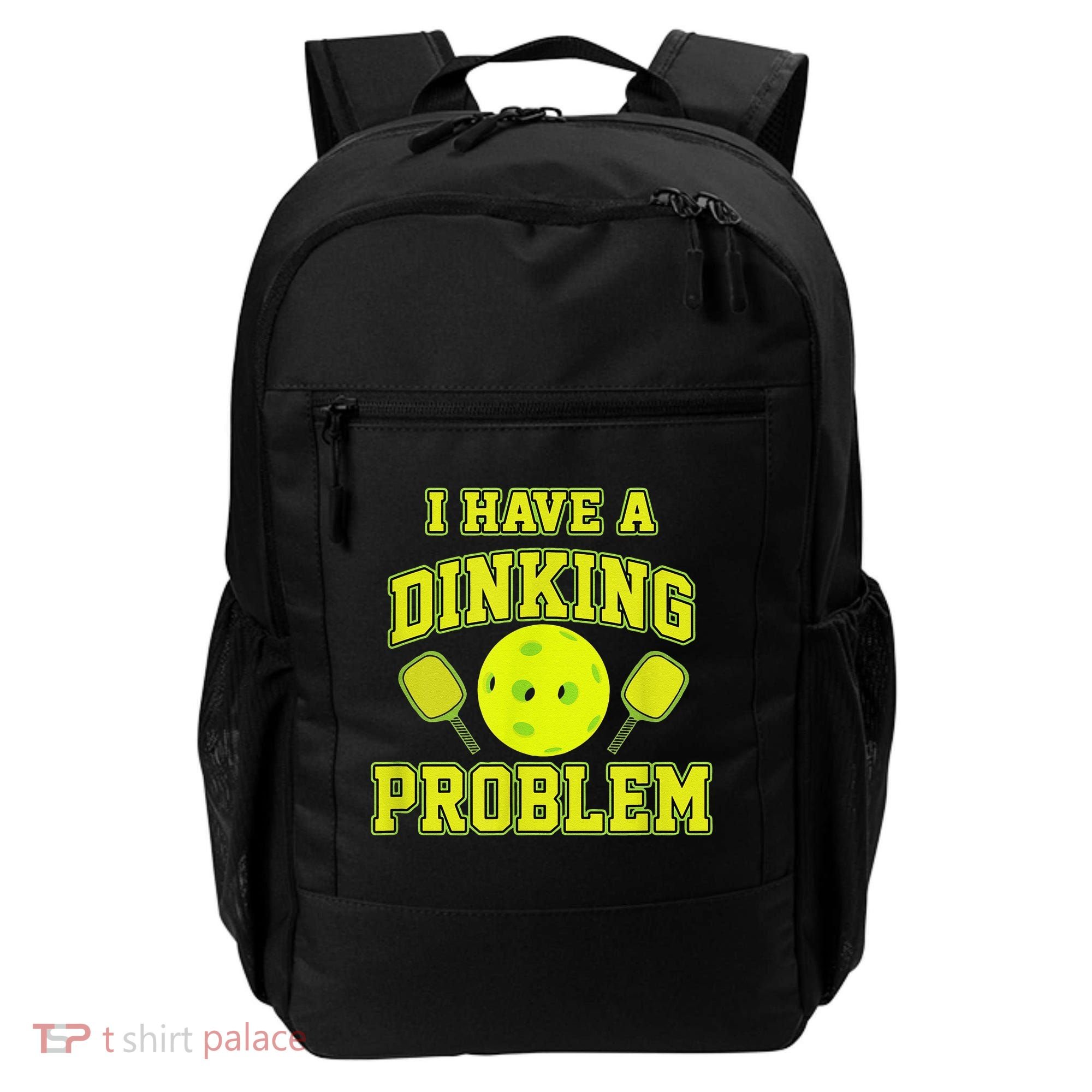 Pickleball Humor I Have A Dinking Problem Funny Backpack