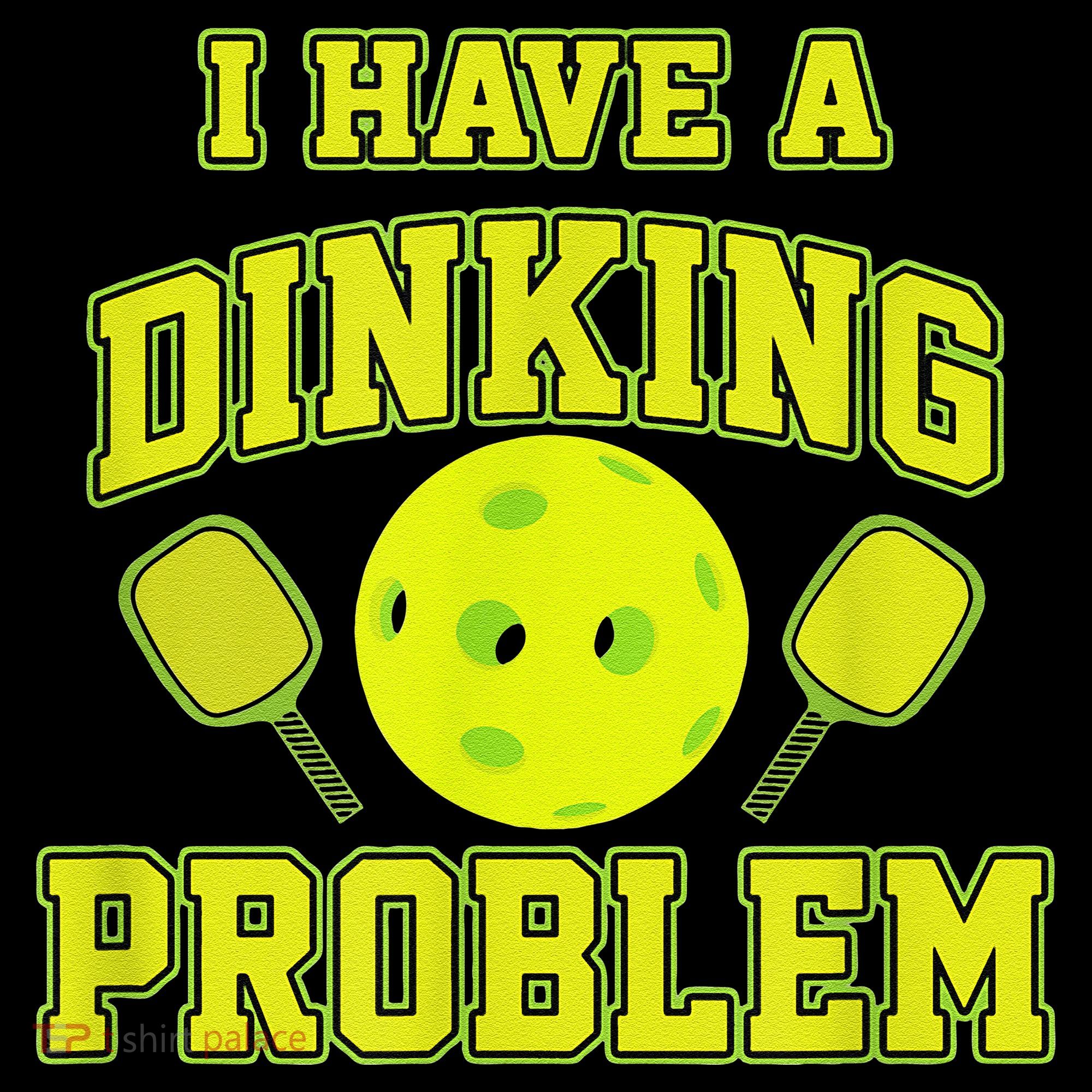 Pickleball Humor I Have A Dinking Problem Funny Women's Hoodie