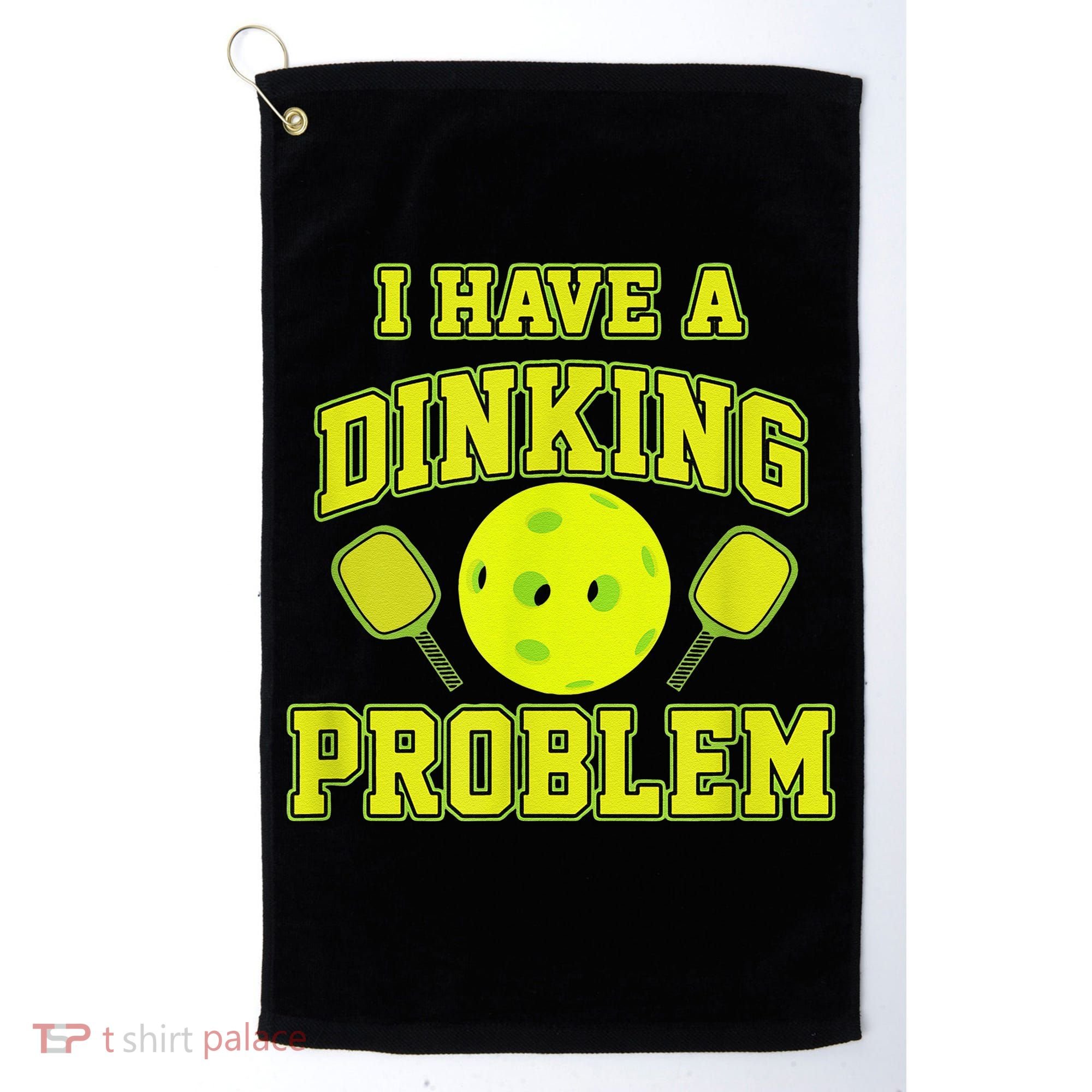 Pickleball Humor I Have A Dinking Problem Funny Golf Towel