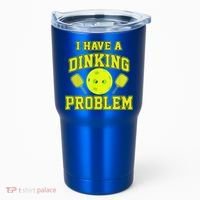 Pickleball Humor I Have A Dinking Problem Funny Tumbler thumb 0