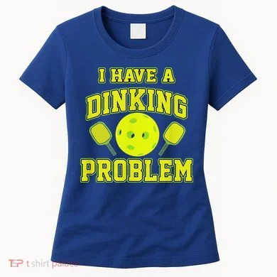 Pickleball Humor I Have A Dinking Problem Funny Women's T-Shirt