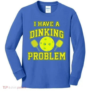 Pickleball Humor I Have A Dinking Problem Funny Kids Long Sleeve Shirt