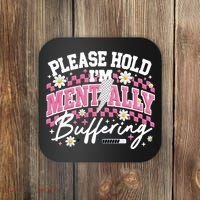 Please Hold I'm Mentally Buffering Funny Mental Health Coaster thumb 0