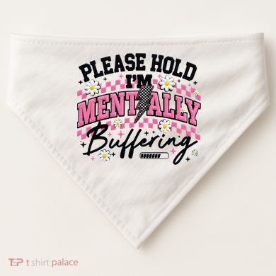 Please Hold I'm Mentally Buffering Funny Mental Health USA-Made Doggie Bandana