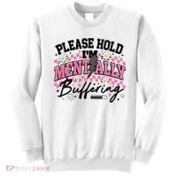 Please Hold I'm Mentally Buffering Funny Mental Health Sweatshirt thumb 0