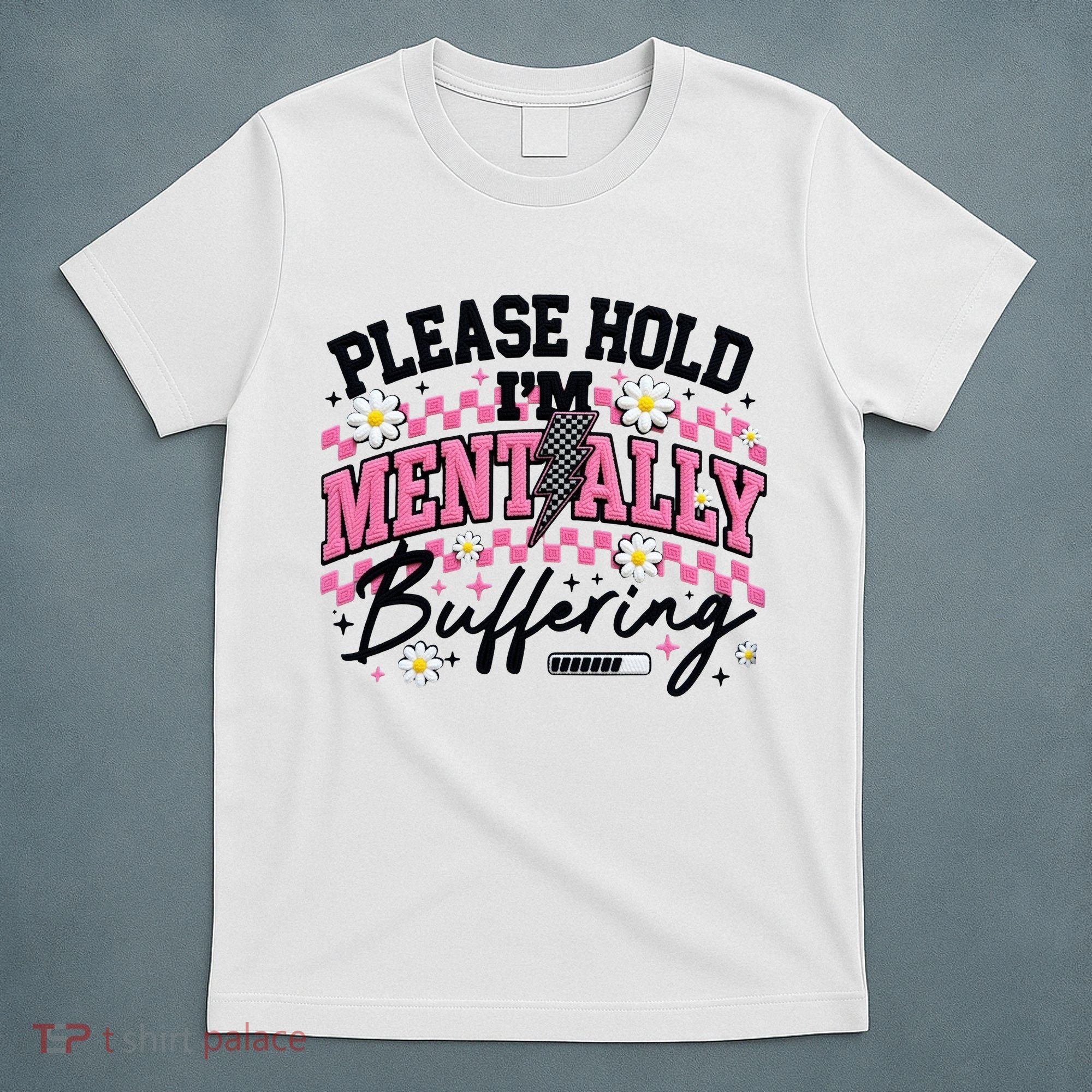 Please Hold I'm Mentally Buffering Funny Mental Health T-Shirt