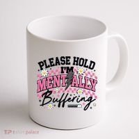 Please Hold I'm Mentally Buffering Funny Mental Health Coffee Mug thumb 1