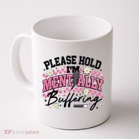 Please Hold I'm Mentally Buffering Funny Mental Health Coffee Mug thumb 0