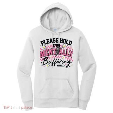 Please Hold I'm Mentally Buffering Funny Mental Health Women's Hoodie