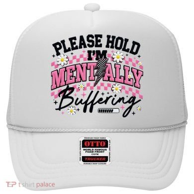 Please Hold I'm Mentally Buffering Funny Mental Health Hat