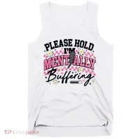 Please Hold I'm Mentally Buffering Funny Mental Health Tank Top thumb 0