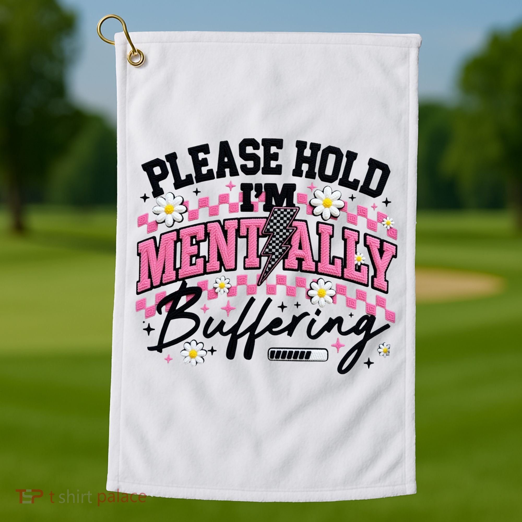 Please Hold I'm Mentally Buffering Funny Mental Health Golf Towel