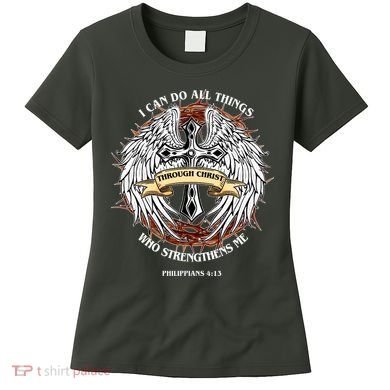 Philippians 4 13 I Can Do All Things Strengthens Me Women's T-Shirt