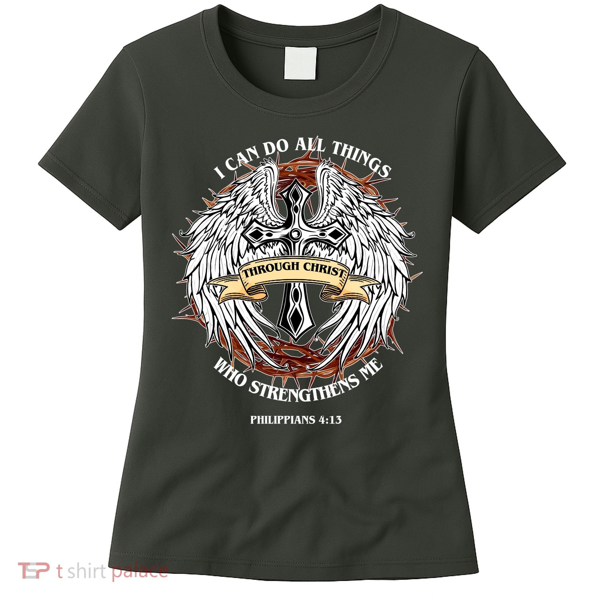 Philippians 4 13 I Can Do All Things Strengthens Me Women's T-Shirt