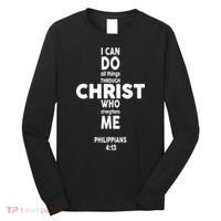Philippians 4:13 I Can Do All Thing Through Christ Long Sleeve Shirt thumb 0