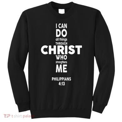 Philippians 4:13 I Can Do All Thing Through Christ Sweatshirt