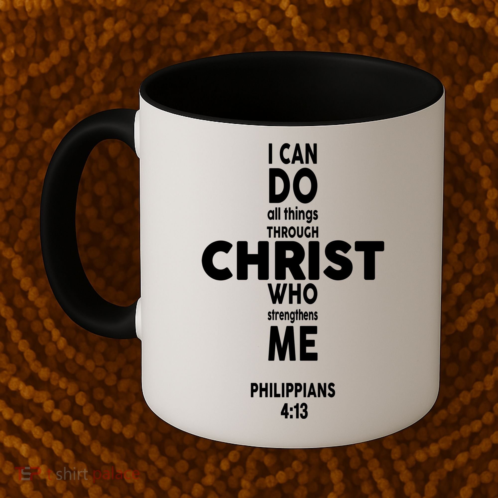 Philippians 4:13 I Can Do All Thing Through Christ Coffee Mug