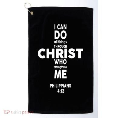 Philippians 4:13 I Can Do All Thing Through Christ Golf Towel
