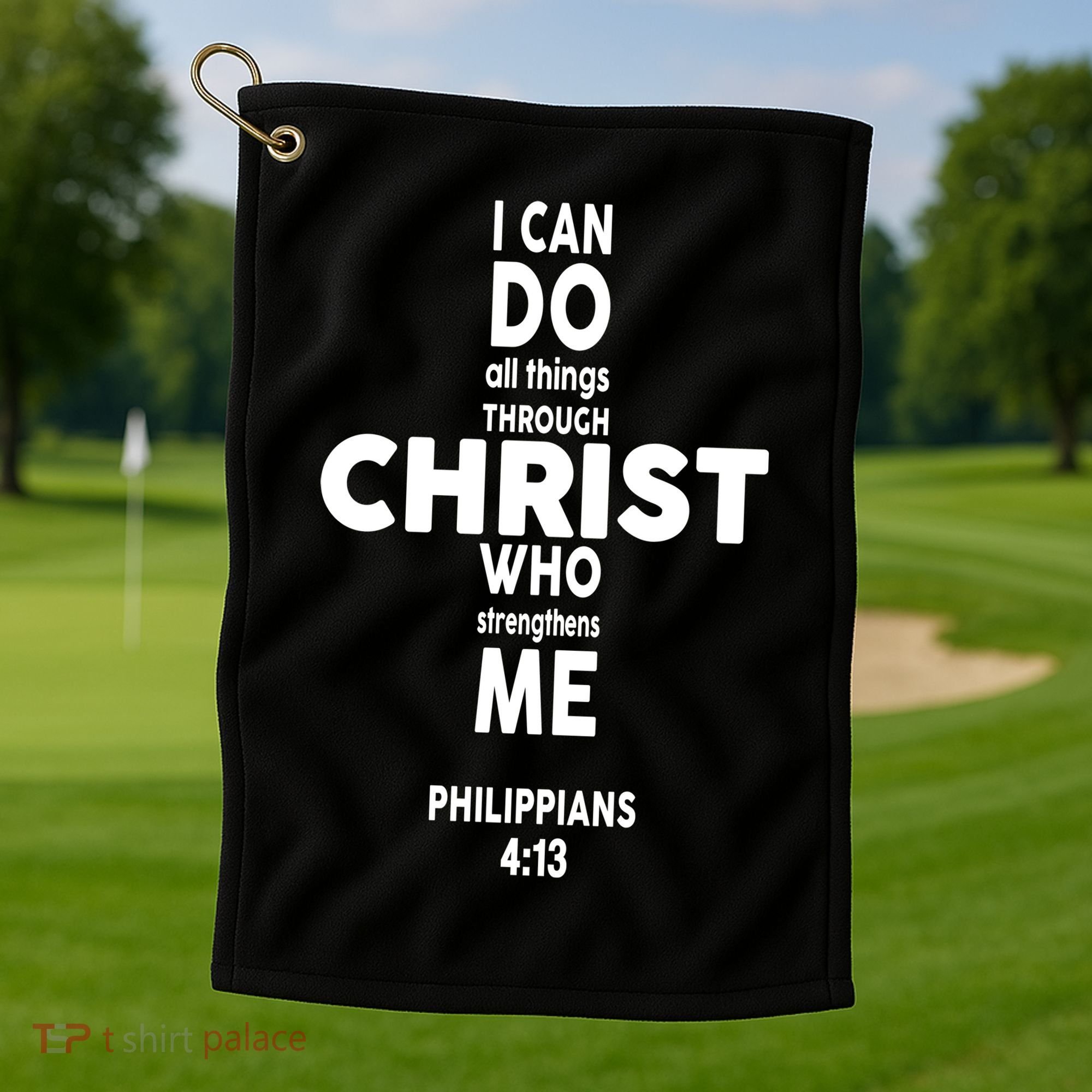 Philippians 4:13 I Can Do All Thing Through Christ Golf Towel