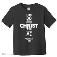 Philippians 4:13 I Can Do All Thing Through Christ Toddler T-Shirt thumb 0