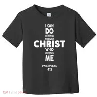 Philippians 4:13 I Can Do All Thing Through Christ Toddler T-Shirt thumb 0