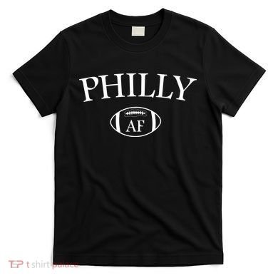 Philly AF T-Shirt