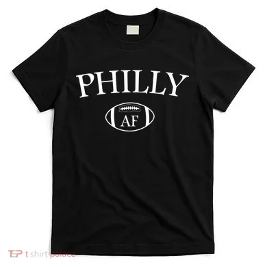 Philly AF T-Shirt