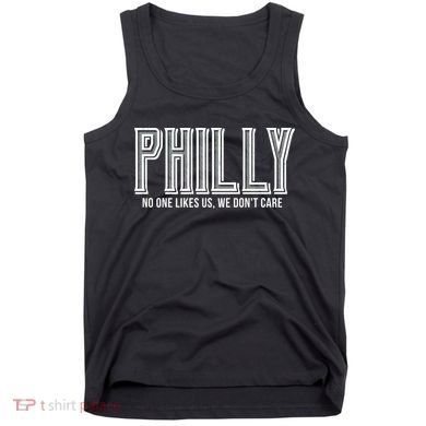 Philly Fan No One Likes Us We Don't Care Tank Top