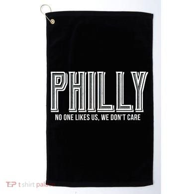 Philly Fan No One Likes Us We Don't Care Golf Towel