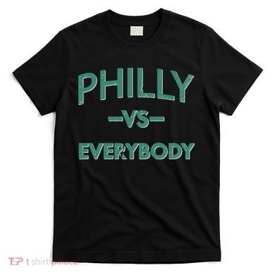 Philly Vs Everybody T-Shirt