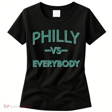 Philly Vs Everybody Women's T-Shirt