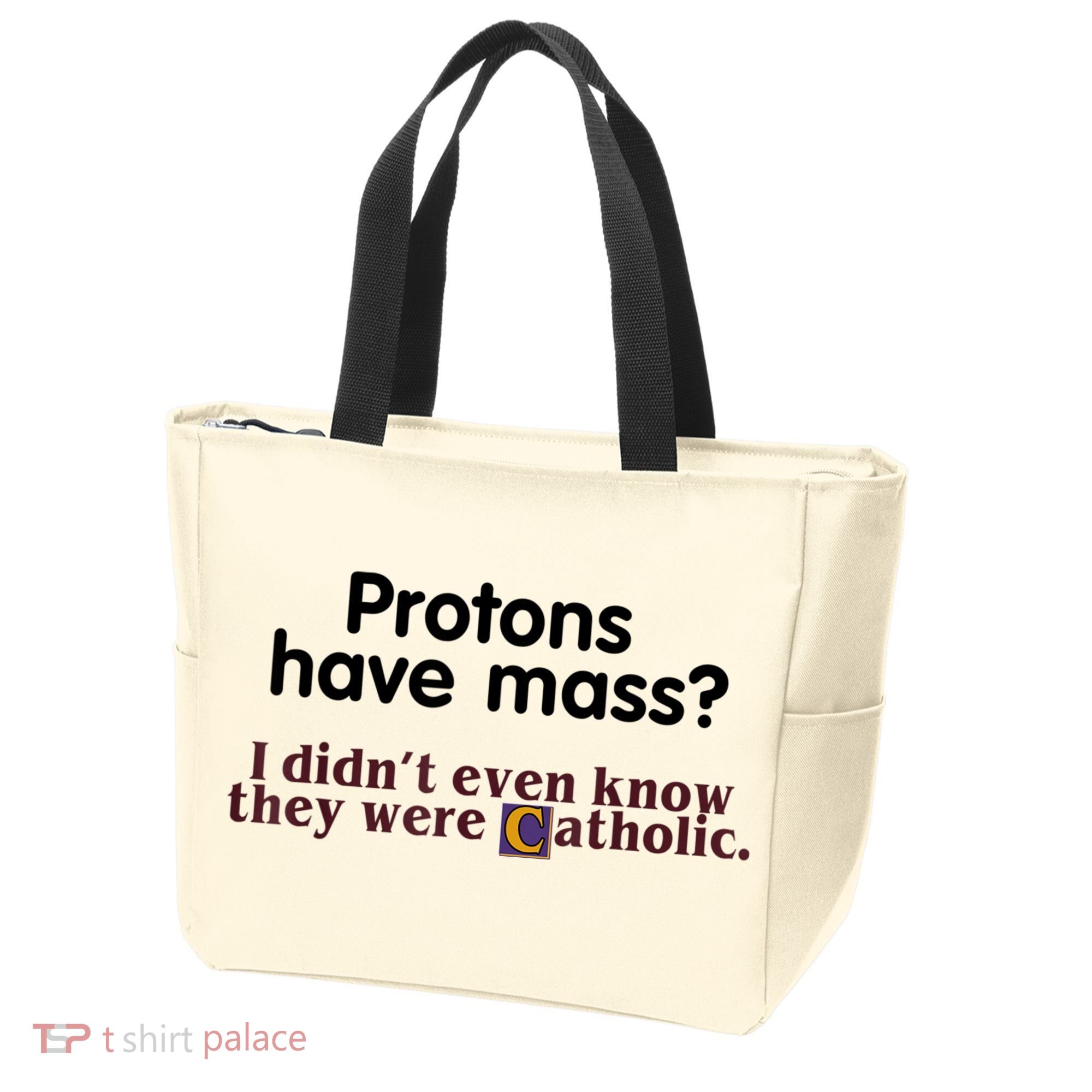 Protons Have Mass I Didn't Even Know They Were Catholic Tote Bag
