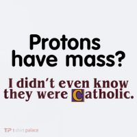Protons Have Mass I Didn't Even Know They Were Catholic Sueded Cloud Jersey T-Shirt thumb 2