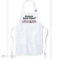 Protons Have Mass I Didn't Even Know They Were Catholic Apron thumb 0